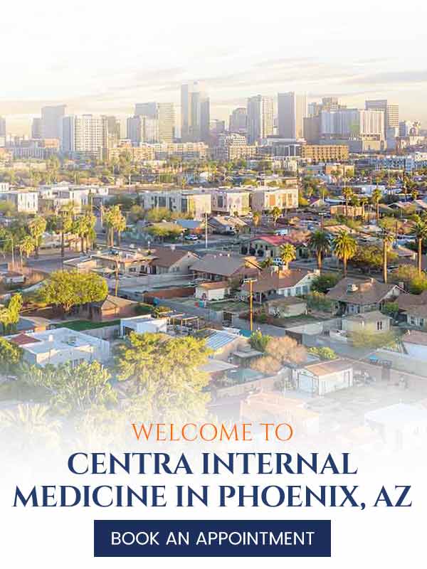 Welcome to Centra Internal Medicine in Phoenix, AZ Welcome to Centra Internal Medicine in Phoenix, AZ