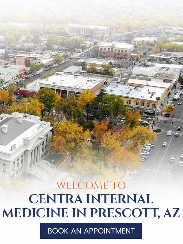 Welcome to Centra Internal Medicine in Prescott, AZ Welcome to Centra Internal Medicine in Prescott, AZ