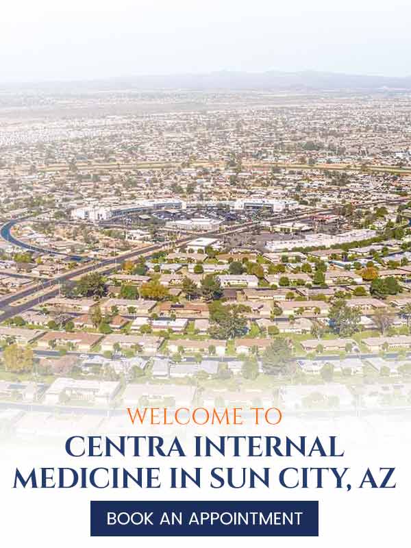 Welcome to Centra Internal Medicine in Sun City, AZ Welcome to Centra Internal Medicine in Sun City, AZ